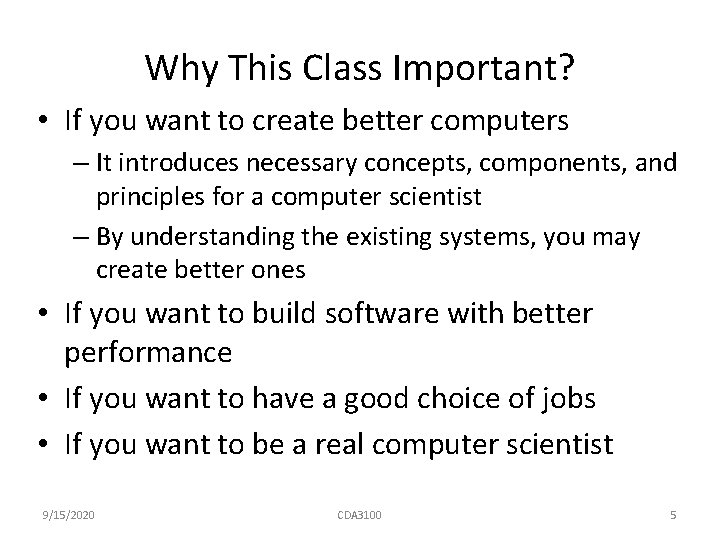 Why This Class Important? • If you want to create better computers – It