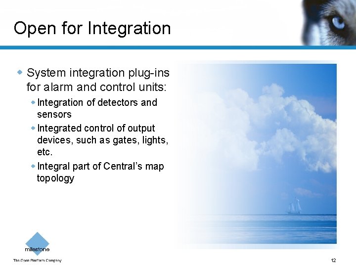 Open for Integration w System integration plug-ins for alarm and control units: w Integration