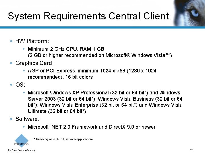 System Requirements Central Client w HW Platform: w Minimum 2 GHz CPU, RAM 1