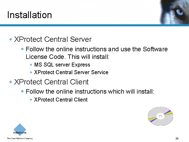 Installation w XProtect Central Server w Follow the online instructions and use the Software