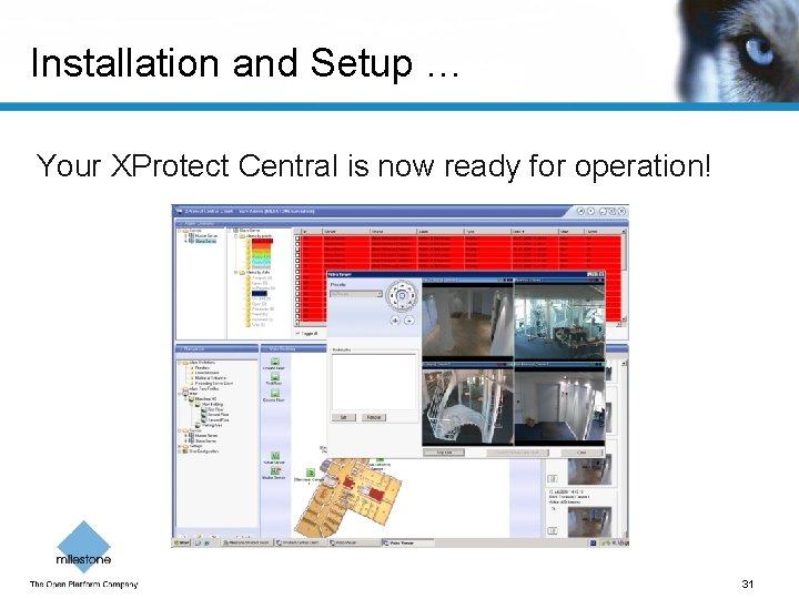 Installation and Setup … Your XProtect Central is now ready for operation! 31 