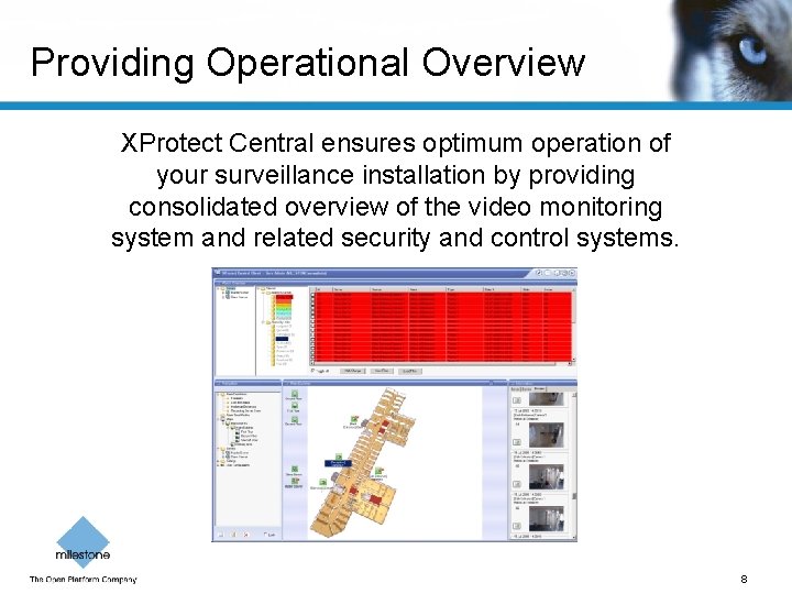 Providing Operational Overview XProtect Central ensures optimum operation of your surveillance installation by providing