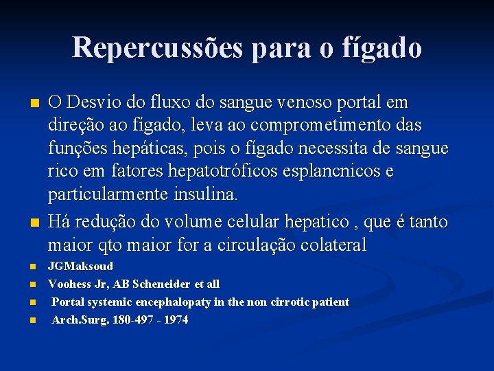 Repercussões para o fígado n n n O Desvio do fluxo do sangue venoso