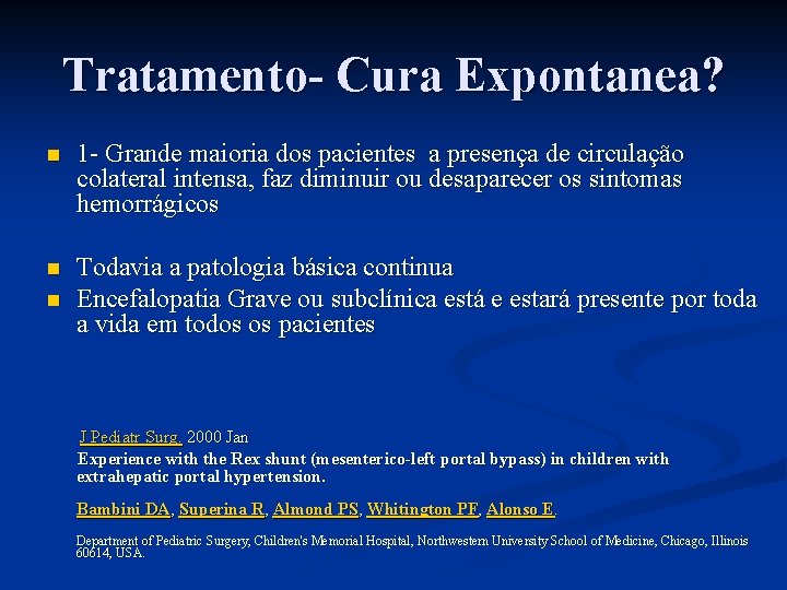 Tratamento- Cura Expontanea? n 1 - Grande maioria dos pacientes a presença de circulação