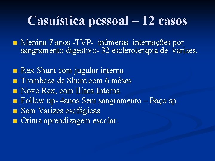 Casuística pessoal – 12 casos n Menina 7 anos -TVP- inúmeras internações por sangramento