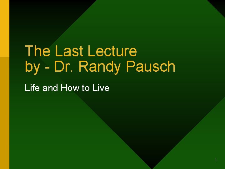 The Last Lecture by - Dr. Randy Pausch Life and How to Live 1