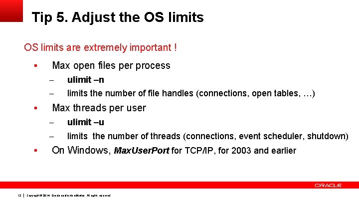 Tip 5. Adjust the OS limits are extremely important ! § § § 12