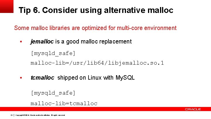 Tip 6. Consider using alternative malloc Some malloc libraries are optimized for multi-core environment
