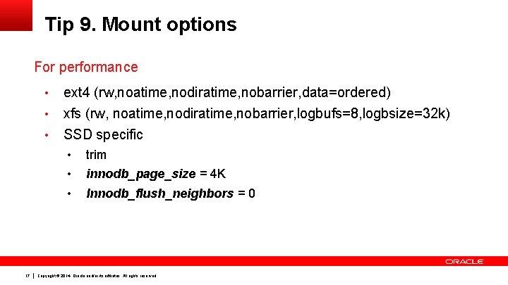 Tip 9. Mount options For performance • ext 4 (rw, noatime, nodiratime, nobarrier, data=ordered)