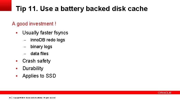 Tip 11. Use a battery backed disk cache A good investment ! § Usually