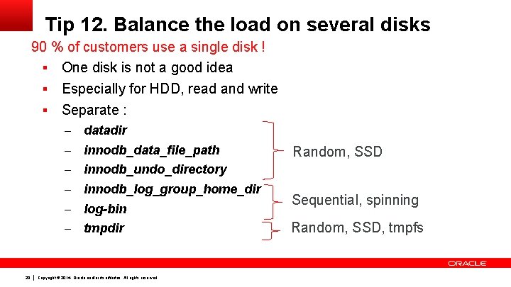 Tip 12. Balance the load on several disks 90 % of customers use a