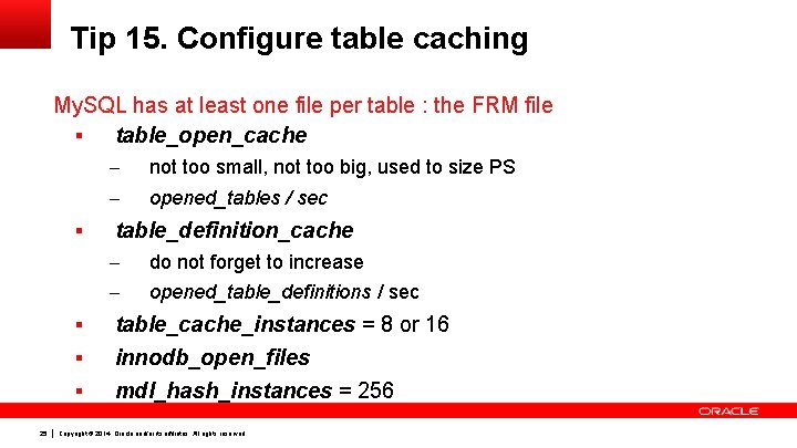 Tip 15. Configure table caching My. SQL has at least one file per table