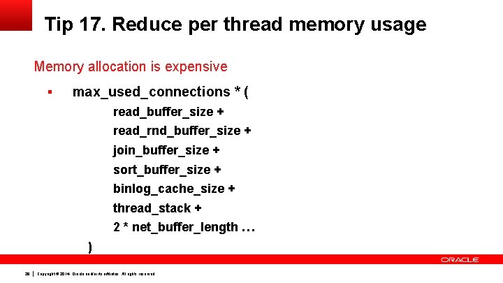 Tip 17. Reduce per thread memory usage Memory allocation is expensive § max_used_connections *