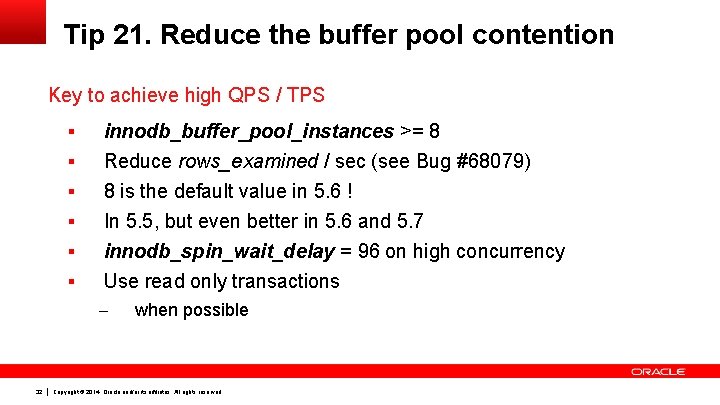 Tip 21. Reduce the buffer pool contention Key to achieve high QPS / TPS