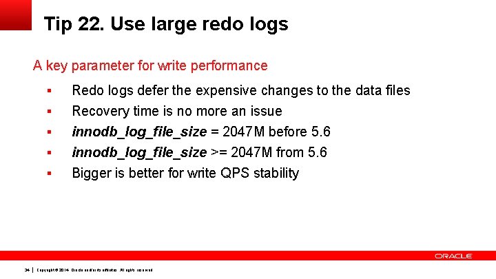 Tip 22. Use large redo logs A key parameter for write performance § §