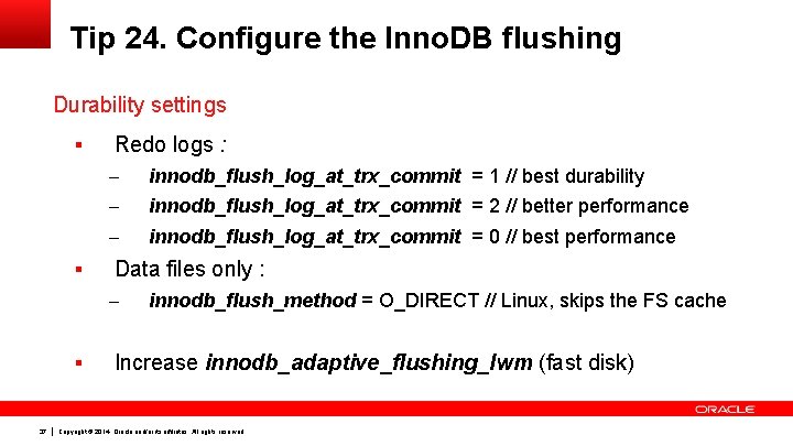 Tip 24. Configure the Inno. DB flushing Durability settings § § Redo logs :