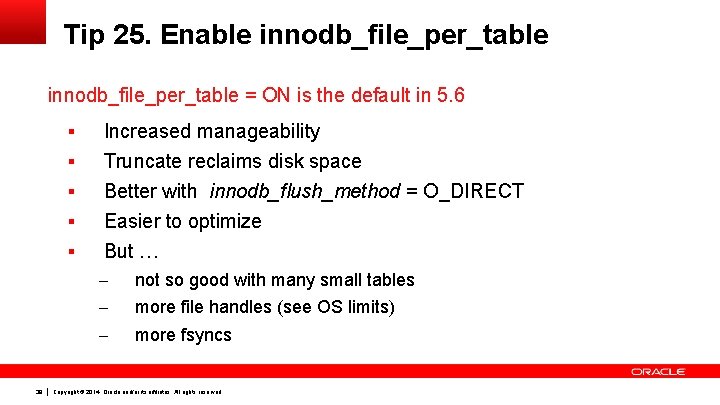 Tip 25. Enable innodb_file_per_table = ON is the default in 5. 6 § §