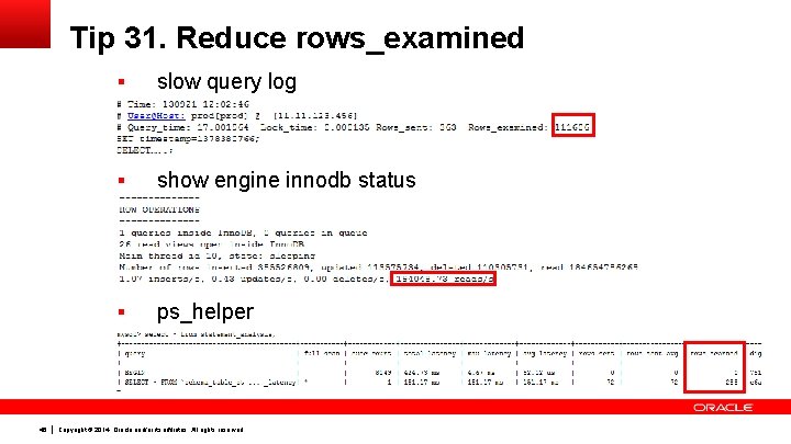 Tip 31. Reduce rows_examined 46 § slow query log § show engine innodb status