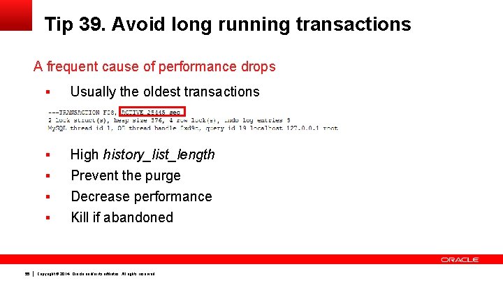 Tip 39. Avoid long running transactions A frequent cause of performance drops § Usually