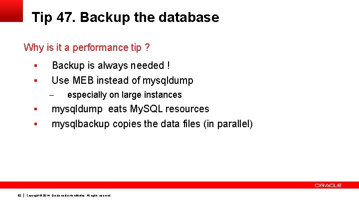 Tip 47. Backup the database Why is it a performance tip ? § §