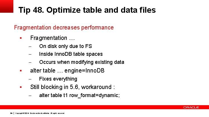 Tip 48. Optimize table and data files Fragmentation decreases performance § § Fragmentation …