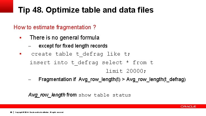 Tip 48. Optimize table and data files How to estimate fragmentation ? § There
