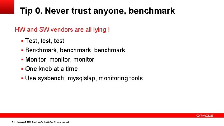 Tip 0. Never trust anyone, benchmark HW and SW vendors are all lying !