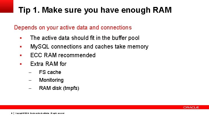 Tip 1. Make sure you have enough RAM Depends on your active data and