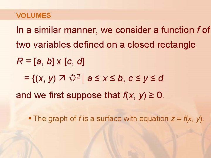 VOLUMES In a similar manner, we consider a function f of two variables defined