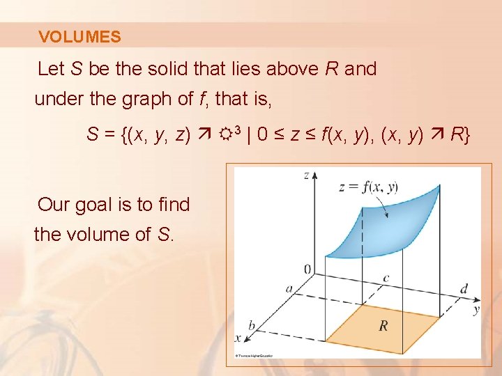 VOLUMES Let S be the solid that lies above R and under the graph