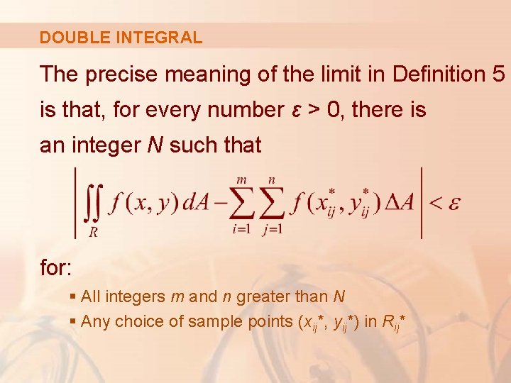DOUBLE INTEGRAL The precise meaning of the limit in Definition 5 is that, for