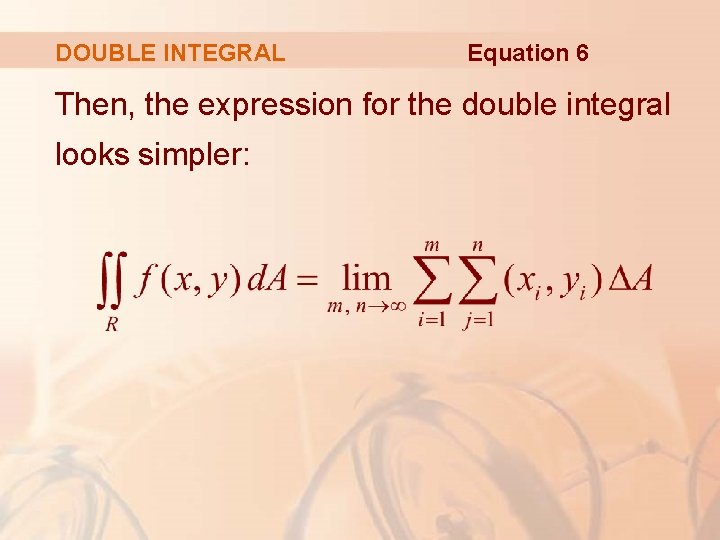 DOUBLE INTEGRAL Equation 6 Then, the expression for the double integral looks simpler: 