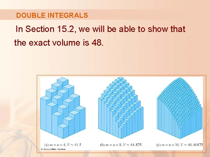 DOUBLE INTEGRALS In Section 15. 2, we will be able to show that the