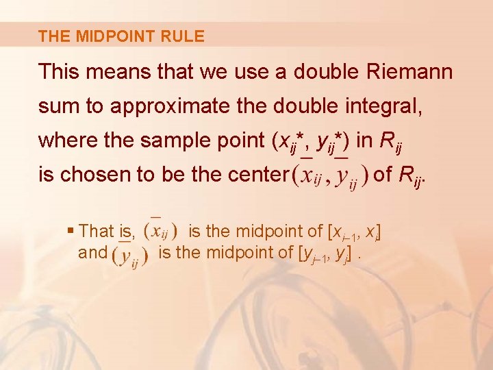 THE MIDPOINT RULE This means that we use a double Riemann sum to approximate