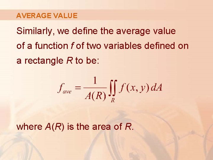 AVERAGE VALUE Similarly, we define the average value of a function f of two