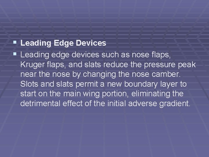 § Leading Edge Devices § Leading edge devices such as nose flaps, Kruger flaps,