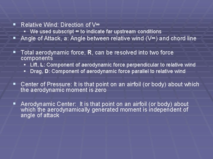 § Relative Wind: Direction of V∞ § We used subscript ∞ to indicate far