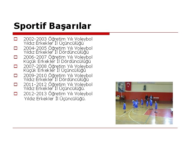 Sportif Başarılar o o o o 2002 -2003 Öğretim Yılı Voleybol Yıldız Erkekler İl