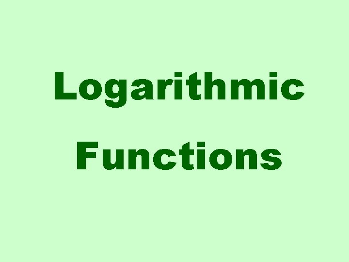 Logarithmic Functions 