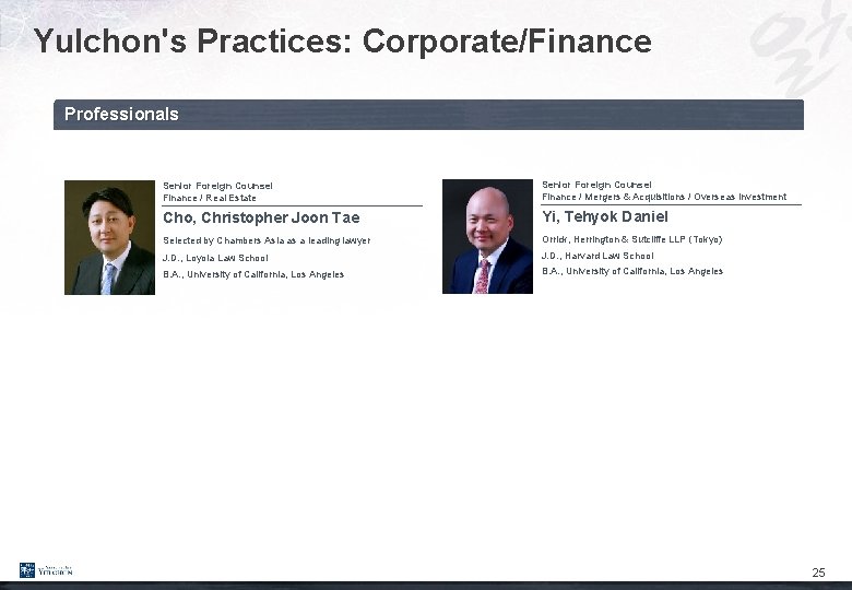 Yulchon's Practices: Corporate/Finance Professionals Senior Foreign Counsel Finance / Real Estate Senior Foreign Counsel