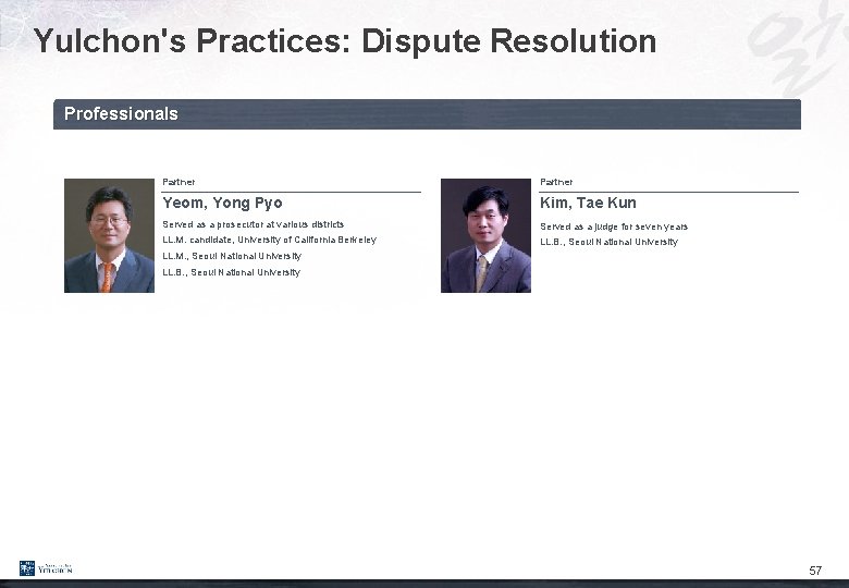 Yulchon's Practices: Dispute Resolution Professionals Partner Yeom, Yong Pyo Kim, Tae Kun Served as