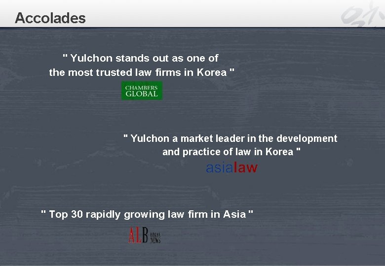 Accolades " Yulchon stands out as one of the most trusted law firms in