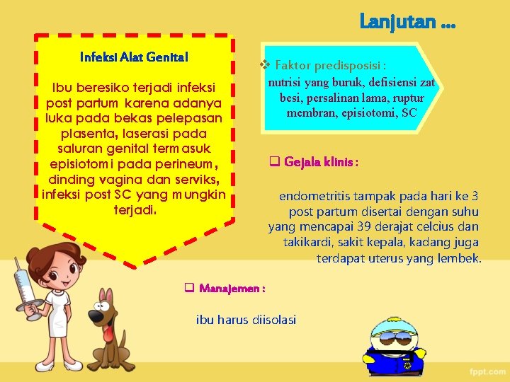 Lanjutan. . . Infeksi Alat Genital v Faktor predisposisi : Ibu beresiko terjadi infeksi