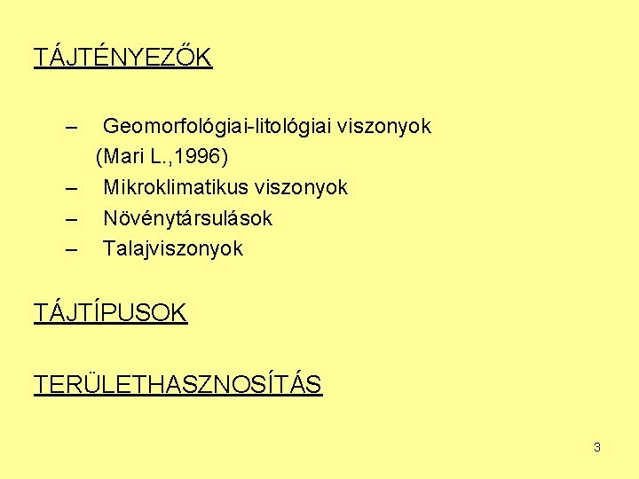 TÁJTÉNYEZŐK – Geomorfológiai-litológiai viszonyok (Mari L. , 1996) – Mikroklimatikus viszonyok – Növénytársulások –