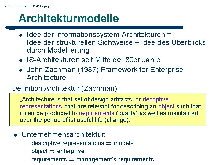 © Prof. T. Kudraß, HTWK Leipzig Architekturmodelle Idee der Informationssystem-Architekturen = Idee der strukturellen © Prof. T. Kudraß, HTWK Leipzig Architekturmodelle Idee der Informationssystem-Architekturen = Idee der strukturellen