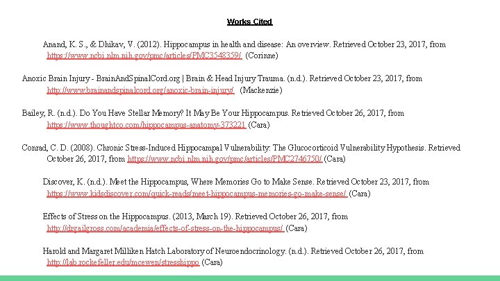 Works Cited Anand, K. S. , & Dhikav, V. (2012). Hippocampus in health and