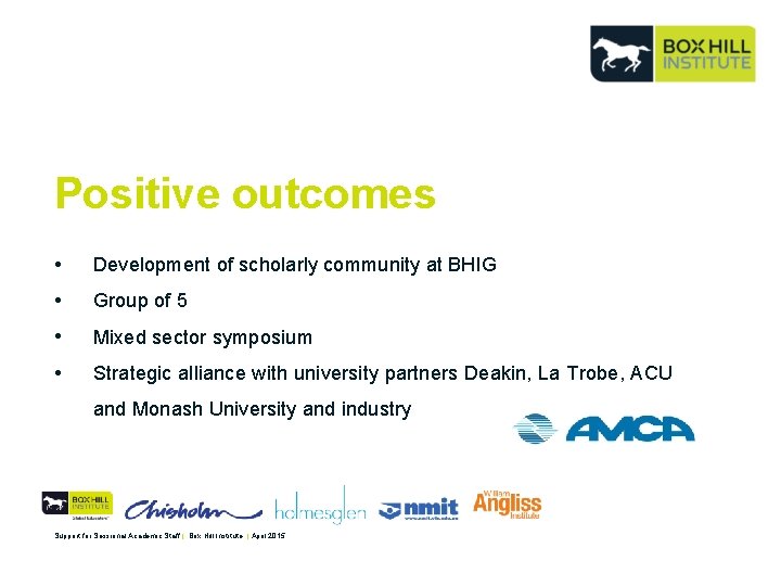 Positive outcomes • Development of scholarly community at BHIG • Group of 5 •
