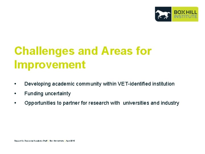 Challenges and Areas for Improvement • Developing academic community within VET-identified institution • Funding