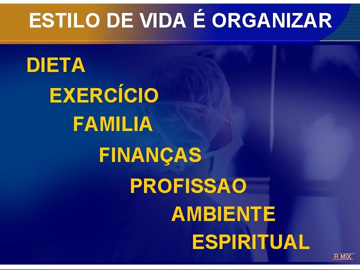 ESTILO DE VIDA É ORGANIZAR DIETA EXERCÍCIO FAMILIA FINANÇAS PROFISSAO AMBIENTE ESPIRITUAL 