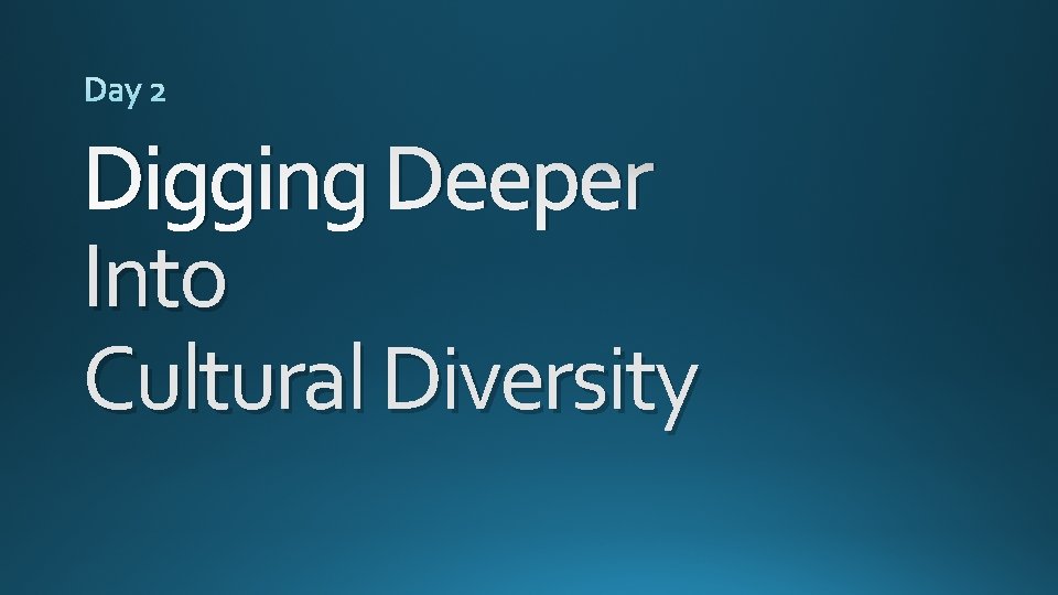 Digging Deeper Into Cultural Diversity 